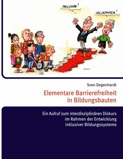 Elementare Barrierefreiheit in Bildungsbauten - Ein Aufruf zum interdisziplinären Diskurs im Rahmen der Entwicklung inklusiver Bildungssysteme (eBook, ePUB) - Degenhardt, Sven