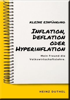 Mein Freund die Volkswirtschaftslehre: Inflation, Deflation oder Hyperinflation (eBook, ePUB) - Duthel, Heinz
