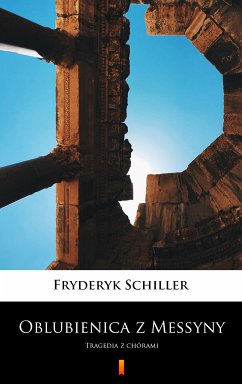 Oblubienica z Messyny (eBook, ePUB) - Schiller, Fryderyk