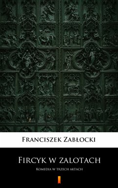 Fircyk w zalotach (eBook, ePUB) - Zablocki, Franciszek