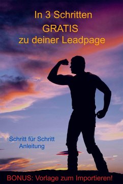 In 3 Schritten GRATIS zu deiner Leadpage (eBook, ePUB) - Baumann, Urs