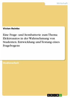 Eine Frage- und Itembatterie zum Thema Elektroautos in der Wahrnehmung von Studenten. Entwicklung und Testung eines Fragebogens (eBook, PDF) - Reinke, Vivien