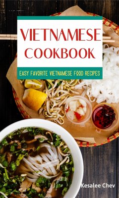 Vietnamese Cookbook (eBook, ePUB) - Chev, Kesalee; Chev, Kesalee