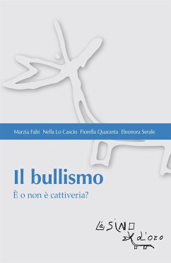 Il bullismo (eBook, ePUB) - Fabi, Marzia; Lo cascio, Nella; Quaranta, Fiorella; Serale, Eleonora