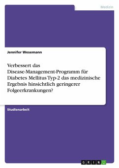 Verbessert das Disease-Management-Programm für Diabetes Mellitus Typ-2 das medizinische Ergebnis hinsichtlich geringerer Folgeerkrankungen? - Wesemann, Jennifer