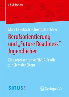 Berufsorientierung und ¿Future Readiness¿ Jugendlicher - Calmbach, Marc;Schleer, Christoph