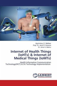 Internet of Health Things (IoHTs) & Internet of Medical Things (IoMTs) - O. Matthew, Ugochukwu;S. Kazaure, Engr. Dr. Jazuli;Adamu, Umar A.