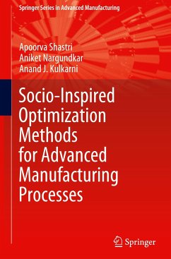 Socio-Inspired Optimization Methods for Advanced Manufacturing Processes - Shastri, Apoorva;Nargundkar, Aniket;Kulkarni, Anand J.