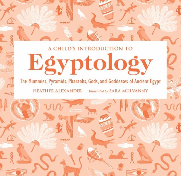 A Child's Introduction to Egyptology (eBook, ePUB) A Child's Introduction to Egyptology (eBook, ePUB)