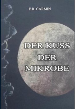 Der Kuss der Mikrobe - Carmin, E. R.