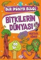 Bitkilerin Dünyasi - Bir Dünya Bilgi - Sümer, Mustafa