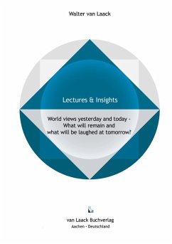 World views yesterday and today - What will remain and what will be laughed at tomorrow? - Laack, Walter van