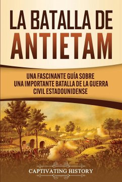 La Batalla de Antietam - History, Captivating
