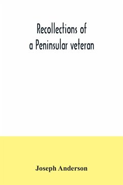 Recollections of a Peninsular veteran - Anderson, Joseph