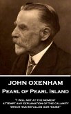 John Oxenham - Pearl of Pearl Island: &quote;I will not at the moment attempt any explanation of the calamity which has befallen our house&quote;
