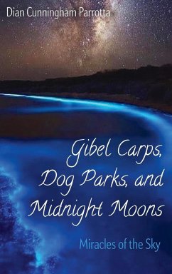 Gibel Carps, Dog Parks, and Midnight Moons - Parrotta, Dian Cunningham