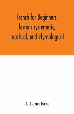 Cover French for beginners, lessons systematic, practical, and etymological