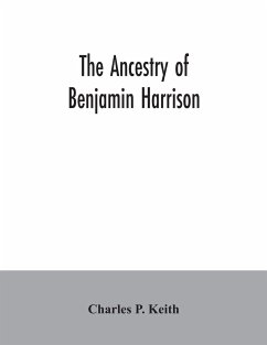 The ancestry of Benjamin Harrison - P. Keith, Charles