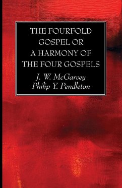 The Fourfold Gospel or a Harmony of the Four Gospels - Mcgarvey, J. W.; Pendleton, Philip Y.