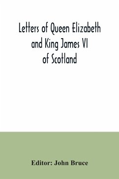 Letters of Queen Elizabeth and King James VI of Scotland