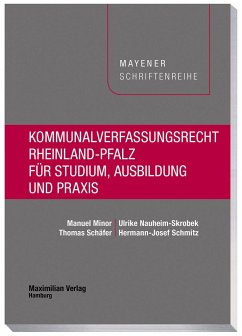 Kommunalverfassungsrecht Rheinland-Pfalz für Studium, Ausbildung und Praxis - Minor, Manuel;Nauheim-Skrobek, Ulrike;Schäfer, Thomas