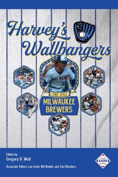 Harvey's Wallbangers: The 1982 Milwaukee Brewers (SABR Digital Library, #76) (eBook, ePUB) - Wolf, Gregory H.