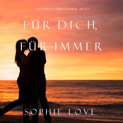 Für Dich Für Immer (Die Pension in Sunset Harbor—Buch 7) (MP3-Download) - Love, Sophie