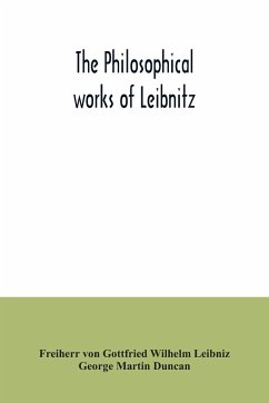 The philosophical works of Leibnitz - Gottfried Wilhelm Leibniz, Freiherr von; Martin Duncan, George