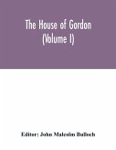 The house of Gordon (Volume I)