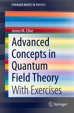 Advanced Concepts in Quantum Field Theory - Cline, James M.