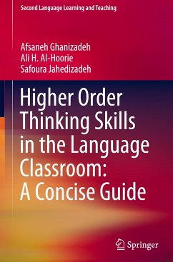 Higher Order Thinking Skills in the Language Classroom: A Concise Guide - Ghanizadeh, Afsaneh;Al-Hoorie, Ali H.;Jahedizadeh, Safoura