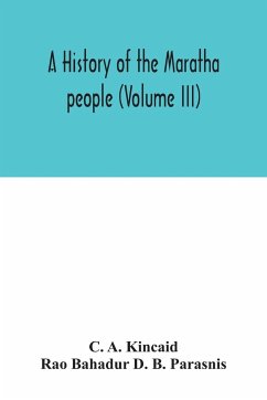 A history of the Maratha people (Volume III) - A. Kincaid, C.; Bahadur D. B. Parasnis, Rao