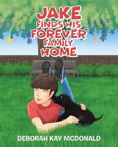 Jake Finds His Forever Family Home - McDonald, Deborah Kay