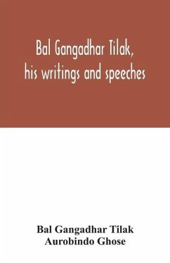 Bal Gangadhar Tilak, his writings and speeches. Appreciation by Babu Aurobindo Ghose - Gangadhar Tilak, Bal