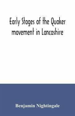 Early stages of the Quaker movement in Lancashire - Nightingale, Benjamin