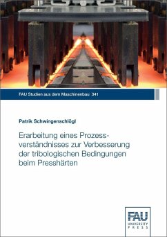 Erarbeitung eines Prozessverständnisses zur Verbesserung der tribologischen Bedingungen beim Presshärten - Schwingenschlögl, Patrik