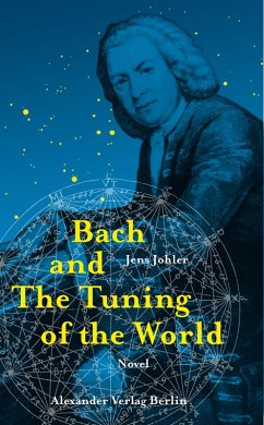 Bach and The Tuning of the World (eBook, ePUB) - Johler, Jens