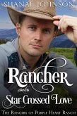 The Rancher takes his Star Crossed Love (The Rangers of Purple Heart Ranch, #4) (eBook, ePUB)