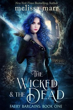 The Wicked & The Dead (eBook, ePUB) - Marr, Melissa