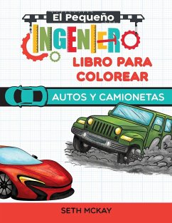El Pequeño Ingeniero - Libro Para Colorear - Autos y Camionetas - McKay, Seth