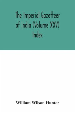 The Imperial gazetteer of India (Volume XXV) Index - Wilson Hunter, William