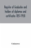 Register of graduates and holders of diplomas and certificates 1851-1958