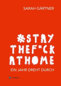 #Staythef*ckathome - Ein Jahr dreht durch - Gärtner, Sarah