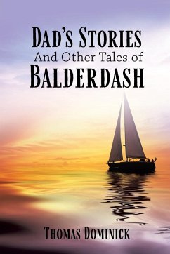 Dad's Stories And Other Tales of Balderdash - Dominick, Thomas