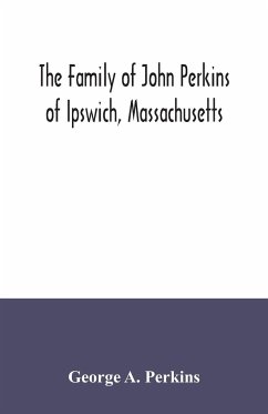 The family of John Perkins of Ipswich, Massachusetts - A. Perkins, George