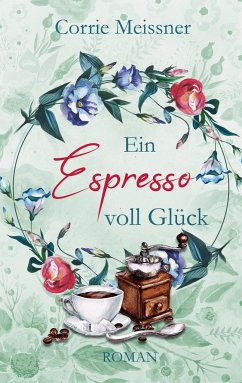 Ein Espresso voll Glück - Meissner, Corrie