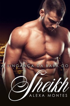 A Vingança da Babá do Sheik (eBook, ePUB) - Montes, Alexa