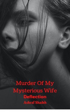 Deflection (Murder Of My Mysterious Wife, #7) (eBook, ePUB) - Shaikh, Ashraf