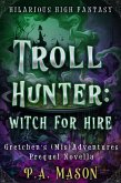 Troll Hunter: Witch for Hire (Gretchen's (Mis)Adventures Boxed Sets, #0.5) (eBook, ePUB)