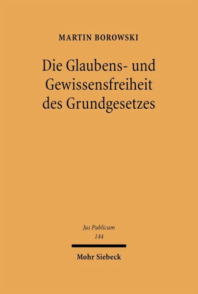 Die Glaubens- und Gewissensfreiheit des Grundgesetzes (eBook, PDF) Die Glaubens- und Gewissensfreiheit des Grundgesetzes (eBook, PDF)